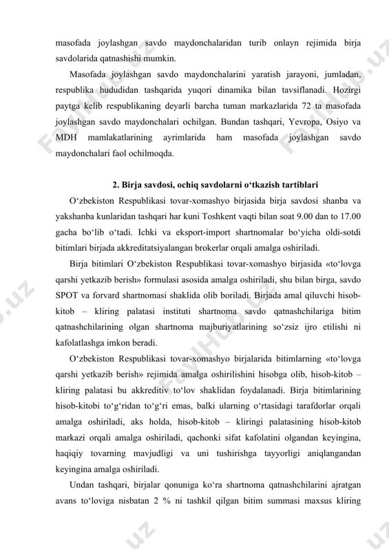 dagi tarafdorlar orqali amalga oshiriladi, aks holda, hisob-kitob – kliringi palatasining hisob-kitob markazi orqali amalga oshiriladi, qachonki sifat kafolatini olgandan keyingina, haqiqiy tovarning mavjudligi va uni tushirishga tayyorligi aniqlangandan keyingina amalga oshiriladi. undan tashqari, birjalar qonuniga ko‘ra shartnoma qatnashchilarini ajratgan avans to‘loviga nisbatan 2 % ni tashkil qilgan bitim summasi maxsus kliring palatasida ochilgan hisobraqamiga o‘tkazilishi kutiladi. bu mablag‘ hisob-kitob qilingan hisobraqamidan aksizsiz o‘chirish mumkin tomonlarini biridan va boshqa tomoni hisob-kitob hisobraqamiga o‘tkazish mumkin, buni jarima sanksiyasini bajarish sifatida, agar tomonlardan biri olingan shartnoma majburiyatlarini buzgudek bo‘lsa, bu mablag‘ birinchi hisob-kitob raqamidan ikkinchisining hisob-kitob raqamiga aksizsiz o‘girilishi mumkin. «o‘zbekiston respublikasi tovar-xomashyo birjasi ochiq aksiyadorlik jamiyatining ustav kapitali 2,5 milliard so‘m miqdorida tashkil qilingan va 25 mln, oddiy aksiyaga joylashtirilgan. bir aksiyaning nominal qiymati 100 so‘mni tashkil qilgan. ustav kapitalining 72,3 % i yuridik shaxslarga, qolgan 27,7 % i esa jismoniy shaxslarga to‘g‘ri keladi. 3. o‘zbekiston respublikasi tovar-xomashyo birjalari: rivojlanishning yangi …