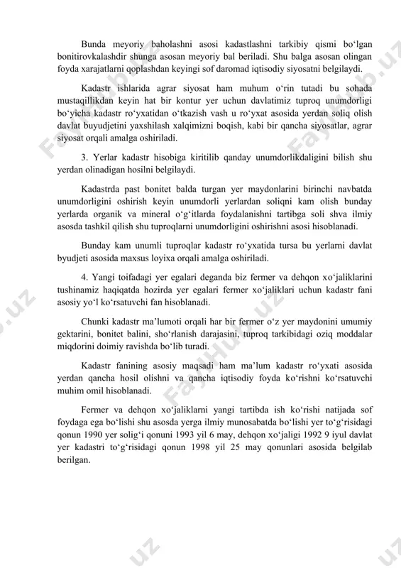 fermer о‘z yer maydonini umumiy gektarini, bonitet balini, shо‘rlanish darajasini, tuproq tarkibidagi oziq moddalar miqdorini doimiy ravishda bо‘lib turadi. kadastr fanining asosiy maqsadi ham ma’lum kadastr rо‘yxati asosida yerdan qancha hosil olishni va qancha iqtisodiy foyda kо‘rishni kо‘rsatuvchi muhim omil hisoblanadi. fermer va dehqon xо‘jaliklarni yangi tartibda ish kо‘rishi natijada sof foydaga ega bо‘lishi shu asosda yerga ilmiy munosabatda bо‘lishi yer tо‘g‘risidagi qonun 1990 yer solig‘i qonuni 1993 yil 6 may, dehqon xо‘jaligi 1992 9 iyul davlat yer kadastri tо‘g‘risidagi qonun 1998 yil 25 may qonunlari asosida belgilab berilgan.