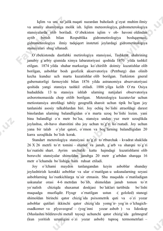 20 metr g`arbdan sharqqa 16 metr o`lchamda bo`lishiga ham ruhsat etiladi. joy o`lchami maydon tanlangandan keyin asboblar shunday joylashtirish kerakki asboblar va ular o`rnatilgan u uskunalarning soyasi asboblarning ko`rsatkichlarga ta`sir etmasin. shu maqsdda o`rnatiladigan uskunalar orasi 4-6 metrdan bo`lib, shimoldan janub tomon to`rt yo`nalish chiziqda shaxamat doskjasi bo`laklari tartibida bo`lishi maqsadga muofiqdir. flyugr o`rnatilgan ustun -( gololed) stanogi shimoldan birinchi qator chizig`ida psixometrik quti va o`zi yozar asboblar qutilari ikkinchi qator chizig`ida yomg`ir- yog`in o`lchagich- osadkomer va plyuveograf – (yog`inni yozar asbob ) va lidoskop (muslashni bildiruvchi metall tayoq) uchunchi qator chizig`ida gelmograf (kun yoritish uzunligini o`zi yozar asbob) tuproq termometrlari – to`rtinchi qator chizig`ida joylashtiriladi. asbob va ular o`rnatilgan uskunalarga boradigan yo`laklar o`tkaziladi, odatda yo`laklar kengligi 40 sm bo`lgani ma`qul. maydoncha yuzasida tabiiylik imkoni boricha buzilmasligi uchun, faqat jihozlanganm yo`laklardan harakat qilishdan maqsad asboblardagi ko`rsatkichlarga kuzatuvchi ta`siri kamroq bo`ladi. termometr joylashgan budkacha, tuproq termometrlariga yo`lak shimoldan gelografga janubga, boshqa …