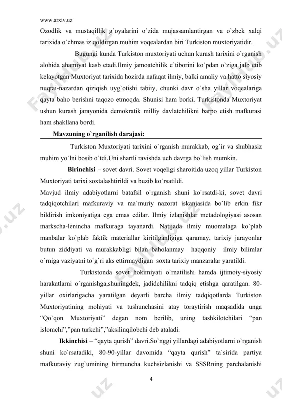 uchinchisi – mustaqillik davri. mustaqillik davrida olib borilgan izlanishlar natijasida quyidagi masalalar o`rganildi: · turkistonda islohotchilik g`oyalarini shakllantirishga sharoit yaratgan tarixiy, ijtimoiy-iqtisodiy, siyosiy omillar; · jadidchilik va turkiston muxtoriyatining o`zaro yaqin aloqasi; · milliy demokratlar faoliyatining dasturiy, tashkiliy asoslari ularning konseptual qarashlari; ishning maqsadi va vazifasi: tadqiqotchilik ilk bor musulmon aholisi tashkiliy birligi muammolarining kam o`rganilgan jihatlariga e`tibor qaratildi. o`lkada birinchi milliy davlat tuzilmasi turkiston muxtoriyati barpo etilishi tajribasi umumlashtirildi. uning zo`ravonlik bilan bostirilishi yoritildi. bitiruv malakaviy ishidan maqsadi milliy davlatchiligimiz tarixiga yana bir bor nazar solish, mustamlaka sharoitida shakllangan, qisqa muddat bo`lsada faoliyat yuritgan turkiston muxtoriyatining tashkil etilishidan ko`zlangan maqsadni o`rganish. mavzuning nazariy uslubiy asosi: o`zbekistonda amalgam oshirilayotgan ijtimoiy iqtisodiy taraqqiyot va qaror toptirilayotgan nazariyalar tashkil etadi.ishni bayon etishda o`zbekiston tarixini yangi tamoyillariga tayangan holda tarixiylik ilmiylik, xolislik, uzviylik kabi metodologik tamoyillariga tayaniladi.ishning muhim nazariy asosini o`zbekiston respublikasi qonunlari, hukumatningturli mazmundagi hujjatlari hamda prezident islom.karimovning asarlarida bayon qilingan g`oya, …