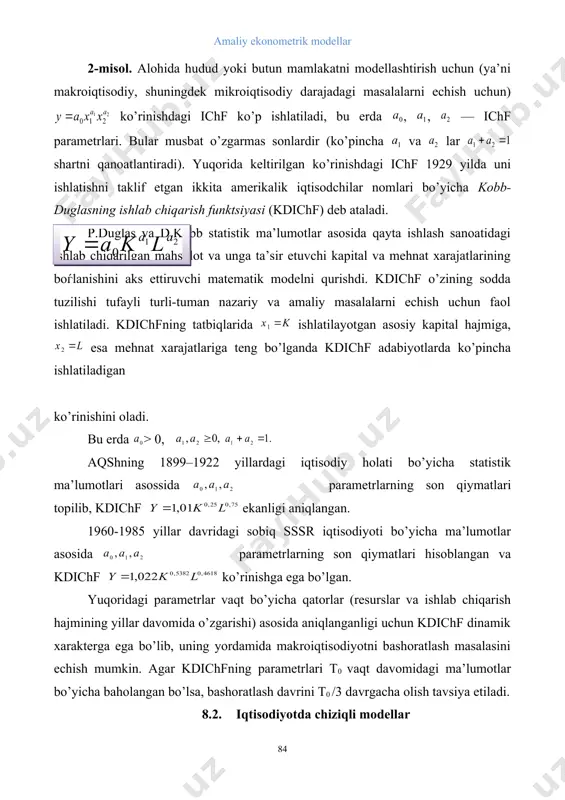 tistik ma’lumotlar asosida qayta ishlash sanoatidagi ishlab chiqarilgan mahsulot va unga ta’sir etuvchi kapital va mehnat xarajatlarining boѓlanishini aks ettiruvchi matematik modelni qurishdi. kdichf o’zining sodda tuzilishi tufayli turli-tuman nazariy va amaliy masalalarni echish uchun faol ishlatiladi. kdichfning tatbiqlarida ishlatilayotgan asosiy kapital hajmiga, esa mehnat xarajatlariga teng bo’lganda kdichf adabiyotlarda ko’pincha ishlatiladigan ko’rinishini oladi. bu erda > 0, aqshning 1899–1922 yillardagi iqtisodiy holati bo’yicha statistik ma’lumotlari asossida embed equation.3 parametrlarning son qiymatlari topilib, kdichf ekanligi aniqlangan. 1960-1985 yillar davridagi sobiq sssr iqtisodiyoti bo’yicha ma’lumotlar asosida embed equation.3 parametrlarning son qiymatlari hisoblangan va kdichf ko’rinishga ega bo’lgan. yuqoridagi parametrlar vaqt bo’yicha qatorlar (resurslar va ishlab chiqarish hajmining yillar davomida o’zgarishi) asosida aniqlanganligi uchun kdichf dinamik xarakterga ega bo’lib, uning yordamida makroiqtisodiyotni bashoratlash masalasini echish mumkin. agar kdichfning parametrlari t0 vaqt davomidagi ma’lumotlar bo’yicha baholangan bo’lsa, bashoratlash davrini t0 /3 davrgacha olish tavsiya etiladi. 8.2. iqtisodiyotda chiziqli modellar matritsalar algebrasining elementlaridan foydalanish …