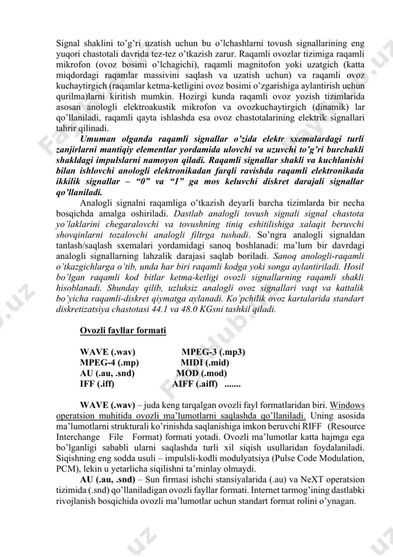 va radioaloqalarda bu usul yagona bo’lgan. analogli elektronikada kuchlanishning o’zgarishi tovush bosimining o’zgarishiga mos bo’lishi muhim bo’lgan. ma’lumki, tovush to’lqini amplitudasi ovoz balandligini, uning chastotasi esa ovoz tonining balandligini aniqlaydi, demak, analogli uslubda ovozli ma’lumotning ishonchli saqlanishi uchun elektr kuchlanishi amplitudasi tovush tebranishi amplitudasiga proporsional bo’lishi kerak. o’z navbatida, kuchlanish chastotasi tovush tebranish chastotasiga mos bo’lishi kerak. bundan ko’rinadiki, elektr signal shakli tovush tebranish shaklining nusxasi bo’lib, amalda ovozli ma’lumot tashuvchisi bo’la oladi. tovush tebranishini elektr kuchlanishiga aylantirish uchun oddiy mikrofondan foydalanish mumkin. elektr kuchlanishi o’zgarishini esa magnitofonlarda lenta magnit maydoni o’zgarishiga yoki optik ovoz yozishlarda kinoplyonka ovoz yo’lakchasidagi ovoz potoklariga mos qo’yish mumkin bo’ladi. ovoz haqida ma’lumot olishining ikkinchi usulida tovush to’lqinlarida bosim qiymatining o’lchanishi, bunda tovush tebranishini ifodalovchi raqamlar ketma-ketligi – raqamli signallar nazarda tutiladi. signal shaklini to’g’ri uzatish uchun bu o’lchashlarni tovush signallarining eng yuqori chastotali davrida tez-tez o’tkazish zarur. raqamli ovozlar tizimiga raqamli mikrofon (ovoz bosimi …