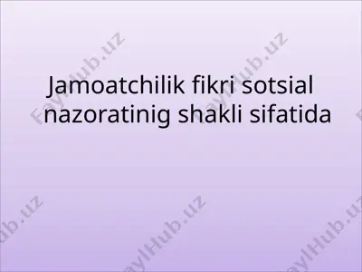 jamoatchilik fikri sotsial nazoratinig shakli sifatida — PPTX