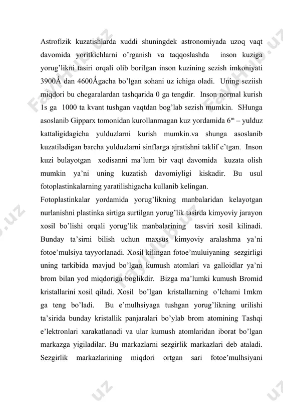 sh darajasi yoritilganlik e’kspoziuiya vaqtiga boglikdir. korayish darajasini ifodalovchi diagramma quyidagicha ifodalanadi. d= ℓg d= ƒ g (e.t) d -- korayish darajasi i – tushayotgan yorug’lik intensivligi i--- utib ketgan yorug’lik intensivligi g g (e.t) g (e.t)-korayish birinchidan.- korayish darajasi yoritilganlik bilan e’kspoziuiya vaqtiga boglik. bu usulning uziga xos kamchiligi fotoe’mulsiyaning korayishi nochiziqlidir. undan tashqari bu usulda uziga kelayotgan yorug’likni fakatgina 5-7 % ni ulchay oladi. uning afzalliklari bu usulda olingan fotosuratlarni takroriy tekshirish mumkin. ikkinchidan.- negativda ulkan informauiya yigilgan bo’ladi. uchinchidan.- negativda osmon keng sohasining surati chikadi. turtinchidan.- fotosuratlarda tez uzgaruvchan jarayonlar aniqlanadi. fotoe’mulhsiya usulidan tashqari yorug’lik miqdorini o’lchash uchun fotoe’lementlardan foydalaniladi. bu fotoe’lemekntlar fotoplastinkaga o’xshash teleskop ob’ektivining fokusiga urnatiladi. fotoe’lemenlarda fotoe’ffekt xodisasiga asoslangan xolda yorug’lik nurlanishlari e’lektr toqiga aylantiriladi.fotoe’lementlarda katod metaldan, yarim utkazgichladan yasaladi. yasalgan katod ishlatilish sohasiga karab chikish ishiga moslab turib maxsus usul bilan yasaladi. bu fotoe’lementlar yordamidan yorug’lik manbaidan kelayotgan nurlanishlar qayd e’tiladi. bu fotoe’lementarlarni …
