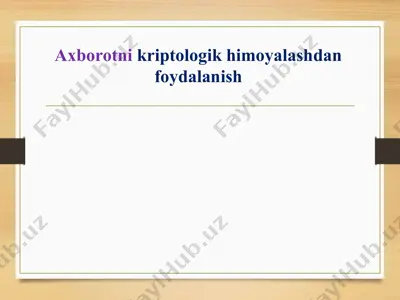 axborotni kriptologik himoyalashdan foydalanish — PPTX