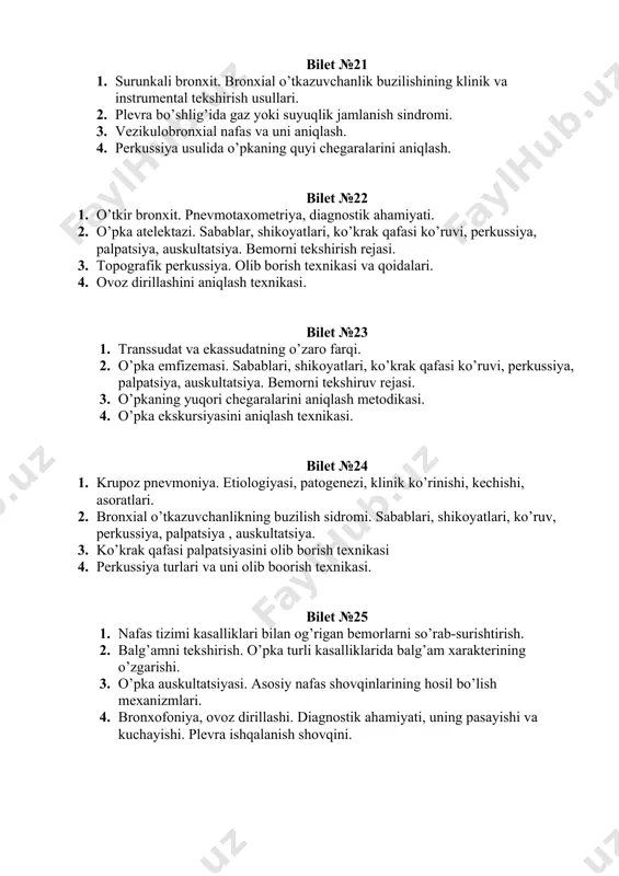 afasi ko’ruvi, perkussiya, palpatsiya, auskultatsiya. bemorni tekshirish rejasi. 3. topografik perkussiya. olib borish texnikasi va qoidalari. 4. ovoz dirillashini aniqlash texnikasi. bilet №23 1. transsudat va ekassudatning o’zaro farqi. 2. o’pka emfizemasi. sabablari, shikoyatlari, ko’krak qafasi ko’ruvi, perkussiya, palpatsiya, auskultatsiya. bemorni tekshiruv rejasi. 3. o’pkaning yuqori chegaralarini aniqlash metodikasi. 4. o’pka ekskursiyasini aniqlash texnikasi. bilet №24 1. krupoz pnevmoniya. etiologiyasi, patogenezi, klinik ko’rinishi, kechishi, asoratlari. 2. bronxial o’tkazuvchanlikning buzilish sidromi. sabablari, shikoyatlari, ko’ruv, perkussiya, palpatsiya , auskultatsiya. 3. ko’krak qafasi palpatsiyasini olib borish texnikasi 4. perkussiya turlari va uni olib boorish texnikasi. bilet №25 1. nafas tizimi kasalliklari bilan og’rigan bemorlarni so’rab-surishtirish. 2. balg’amni tekshirish. o’pka turli kasalliklarida balg’am xarakterining o’zgarishi. 3. o’pka auskultatsiyasi. asosiy nafas shovqinlarining hosil bo’lish mexanizmlari. 4. bronxofoniya, ovoz dirillashi. diagnostik ahamiyati, uning pasayishi va kuchayishi. plevra ishqalanish shovqini.