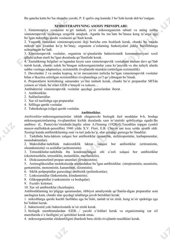 bosqich. yakuniy qism (5 daq.) 4.1. mavzu bo’yicha yakun qiladi, qilingan ishlarni kelgusida kasbiy faoliyatlarida axamiyatga ega ekanligi muximligiga talabalar e’tiborini qaratadi. 4.2. talabalarning nazariy va amaliy qismlari bo’yicha bilim darajasini baxolaydi va baxolarni e’lon qiladi 4.3. keyingi mashgulotga topshiriq, mavzu bo’yicha kerakli adabiyotlar va internet saytlar ro’yxatini beradi 4.1. tinglaydilar. 4.2. tinglaydilar. 4.3.tinglaydilar, yozib ola-dilar 3.mavzuni asoslash xozirgi zamonda ximioterapevtik vositalarning turi va soni juda ko’p bo’lib, ular sodda xayvonlar, bakteriyalar, rikkestiyalar, katta viruslar va boshqalar bilan chaqirgan yuqimli kasalliklarni davolashda qo’llaniladilar. shuning uchun bu dori vositalarning farmakodinamikasi , farmakokinetikasini bilishi va ularga resteptni xatosiz yoza bilishlari kerak. 4. fanlararo va fan ichidagi bogliqlik shu mavzuni o`qitish talabalarning gistologiya, normal va patologik fiziologiya bo’yicha bilimlariga asoslanali. dars davomida olingan bilimlar terapiya, xirurgiya, akusherlik-ginekologiya, yuqumli kasalliklar va boshqa klinik yo’nalishlarda o’rganilganda kerak bo’ladi. 5. nazariy qism 5.1. nazorat uchun savollar: 1. ximioterapiyaning asosiy prinstiplari nima? 2. antibiotiklarni kimyoviy tuzilishi bo’yicha …