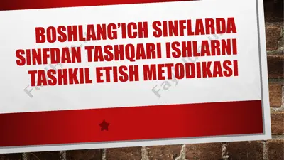 boshlang’ich sinflarda sinfdan tashqari ishlarni tashkil etish metodikasi — PPTX