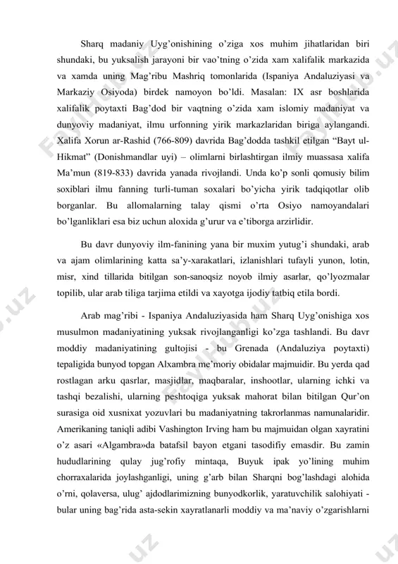 lgan bo’lsa, хi asrga kelib ularning soni 40 taga yetadi. buxoroning «qubbatul islom» - islom dinining gumbazi degan nomga, samarqandning esa yer yuzining sayqali nomiga sazovor bo’lganligi fikrimiz dalilidir. тarixchi abu mansur as-saolibiy (961-1038) ham buxoro haqida mana bu so’zlarni bejiz aytmagan bo’lsa kerak: «buxoro somoniylar davridan boshlab, shon-shuxrat makoni, saltanat ka’basi va zamonasining ilg’or kishilari jamlangan, yer yuzi adiblarining yulduzlari porlagan hamda o’z davrining fozillari yig’ilgan joy edi». x asr ikkinchi yarmidan boshlab faoliyat yurita boshlagan хorazm ma’mun akademiyasi ham bu yurtning ilmu urfoni ravnaqida alohida o’rin tutdi. yurt obodonchiligi, mamlakat ravnaqi, qudratining yuksalishi davomida unda tabiiy ravishda ma’naviy madaniyat, ilm-fan rivoji xam jadal sur’atlar bilan ko’zga tashlanib bordiki, buning natijasida bu zamindan o’z elini shon-sharafga burkagan, dunyoga dovrug’ taratgan mashhur allomalar, ilm-fan yulduzlari yetishib chiqdilar. 2. islom madaniyati arab xalifaligi vii-viii asrlar davomida mag’ribu mashriqning keng hududlarini, shu jumladan markaziy osiyo yerlarini ham o’z tasarrufiga kiritgan edi. хalifalikka …