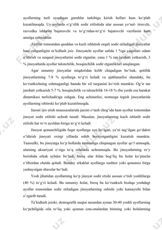‘ldirish jinoyati oxirgi yillarda oshib borayotganligini kuzatish mumkin. taassufki, bu jinoyatga ko‘p hollarda turmushga chiqmagan ayollar qo‘l urmoqda, ularning aksariyati o‘ziga to‘q oilalarda uchramoqda. bu jinoyatlarning ro‘y berishida erkak aybdor bo‘ladi, biroq ular bilan bog‘liq bu holat ko‘pincha e’tibordan chetda qoladi. bunday erkaklar ayollarga xushtor yoki qonunsiz birga yashayotgan shaxslar bo‘ladi. yosh jihatidan ayollarning ko‘p jinoyat sodir etishi asosan o‘tish yoshlilarga (40 %) to‘g‘ri keladi. bu umumiy holat, biroq bu ko‘rsatkich boshqa yoshdagi ayollar tomonidan sodir etiladigan jinoyatlarning oshishi yoki kamayishi bilan o‘zgarib turadi. ta’kidlash joizki, demografik nuqtai nazardan aynan 30-40 yoshli ayollarning ko‘pchiligida oila to‘liq yoki qisman (ota-onalardan birining yoki bolalarning yo‘qligi) buzilgan bo‘ladi. yana bir jihati, ushbu yoshdagi ayollarning ko‘pchiligi ijtimoiy faol va foydali mehnat bilan band bo‘ladilar. aksariyat hollarda shu yoshdagi ayollar rahbarlik yoki boshqa mas’uliyatli vazifalarni bajaradilar. shu bois ular ishlab chiqarishdagi mavjud muhitdan jinoiy maqsadlarda foydalanib, mulkni o‘zlashtirish yoki mansabini suiiste’mol qilish jinoyatlarini sodir etadilar. …