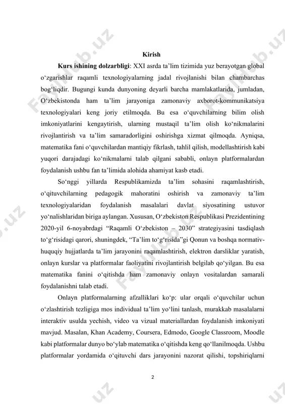 boshqa normativ-huquqiy hujjatlarda ta’lim jarayonini raqamlashtirish, elektron darsliklar yaratish, onlayn kurslar va platformalar faoliyatini rivojlantirish belgilab qo‘yilgan. bu esa matematika fanini o‘qitishda ham zamonaviy onlayn vositalardan samarali foydalanishni talab etadi. onlayn platformalarning afzalliklari ko‘p: ular orqali o‘quvchilar uchun o‘zlashtirish tezligiga mos individual ta’lim yo‘lini tanlash, murakkab masalalarni interaktiv usulda yechish, video va vizual materiallardan foydalanish imkoniyati mavjud. masalan, khan academy, coursera, edmodo, google classroom, moodle kabi platformalar dunyo bo‘ylab matematika o‘qitishda keng qo‘llanilmoqda. ushbu platformalar yordamida o‘qituvchi dars jarayonini nazorat qilishi, topshiriqlarni onlayn shaklda baholashi va o‘quvchilarning bilim darajasini muntazam kuzatib borishi mumkin. o‘zbekiston ta’lim tizimida ham so‘nggi yillarda edumarket, eduon, ziyonet kabi milliy platformalar faoliyat ko‘rsatmoqda. ular o‘quvchilarga ham, o‘qituvchilarga ham matematika fanini o‘rganishda qo‘shimcha imkoniyatlar yaratmoqda. jumladan, edumarket platformasida turli xil matematik masalalar, video darslar va testlar mavjud bo‘lib, ular o‘quvchilarning bilimini oshirishda katta yordam beradi. shuni alohida ta’kidlash joizki, matematika fanida onlayn platformalardan foydalanish nafaqat bilim olish …