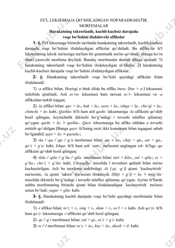 -( ma'nosini anglatgan ish- fe'liga -qa affiksini qo‘shib hosil qilingan; 4) -kila ( -qila ( -g‘ila ( -gila morfemasi bilan: turt + kila-, yul + qila-; ez + g‘ila-, cho‘z + g‘ila- kabi. chopqilla- misolida l tovushini qatlash bilan ma'no kuchaytirilgan. asli bu morfema tarkibidagi -ki (-qi, -g‘i) qismi (kuchaytirish( ma'nosini, -la qismi (takror( ma'nosini ifodalaydi. (miji + g‘i) + la- > mijg‘ila- misolida ikkinchi bo‘g‘indagi i tovushi talaffuz qilinmay qo‘ygan. ayrim fe'llarda ushbu morfemaning birinchi qismi bilan ifodalanadigan (kuchaytirish( ma'nosi ustun bo‘ladi: yugur + gila- kabi. 3- §. harakatning kuchli darajada voqe bo‘lishi quyidagi morfemalar bilan ifodalanadi: 1) -i affiksi bilan: to‘z + i-, sing + i-, shim + i-, so‘l + i- kabi. asli qo‘zi- fe'li ham qo‘z- leksemasiga -i affiksini qo‘shib hosil qilingan; 2) -qi ( -g‘i morfemasi bilan: yul + qi-, to‘z + g‘i- kabi; 3) -n ( -l morfemasi bilan: to‘y + in-, kuy + …
