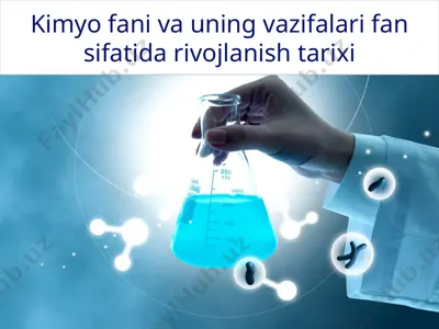 kimyo fani va uning vazifalari fan sifatida rivojlanish tarixi — PPTX