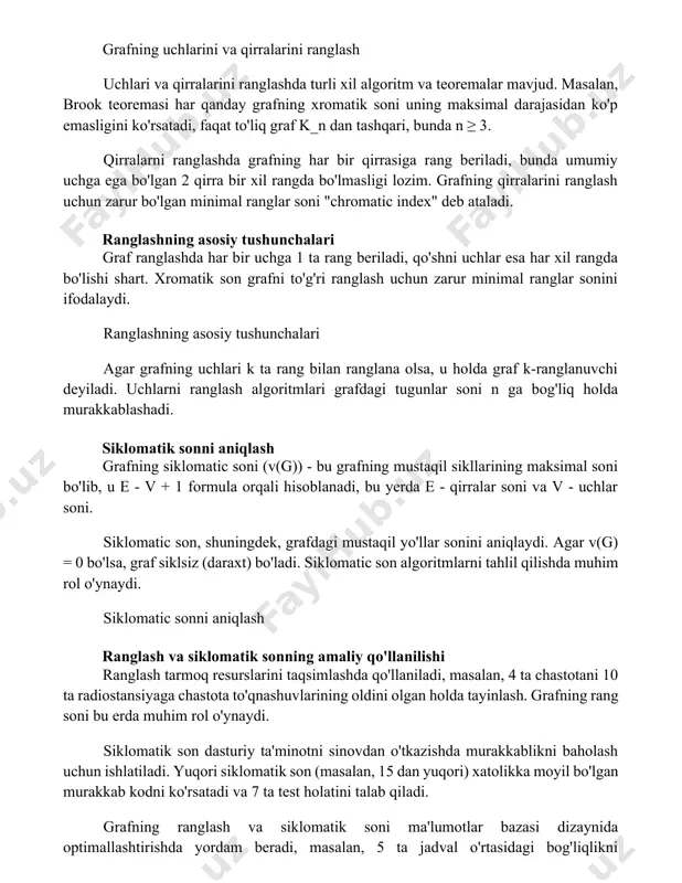 ashqari, bunda n ≥ 3. qirralarni ranglashda grafning har bir qirrasiga rang beriladi, bunda umumiy uchga ega bo'lgan 2 qirra bir xil rangda bo'lmasligi lozim. grafning qirralarini ranglash uchun zarur bo'lgan minimal ranglar soni "chromatic index" deb ataladi. ranglashning asosiy tushunchalari graf ranglashda har bir uchga 1 ta rang beriladi, qo'shni uchlar esa har xil rangda bo'lishi shart. xromatik son grafni to'g'ri ranglash uchun zarur minimal ranglar sonini ifodalaydi. ranglashning asosiy tushunchalari agar grafning uchlari k ta rang bilan ranglana olsa, u holda graf k-ranglanuvchi deyiladi. uchlarni ranglash algoritmlari grafdagi tugunlar soni n ga bog'liq holda murakkablashadi. siklomatik sonni aniqlash grafning siklomatiс soni (v(g)) - bu grafning mustaqil sikllarining maksimal soni bo'lib, u е - v + 1 formula orqali hisoblanadi, bu yerda е - qirralar soni va v - uchlar soni. siklomatiс son, shuningdek, grafdagi mustaqil yo'llar sonini aniqlaydi. agar v(g) = 0 bo'lsa, graf siklsiz (daraxt) bo'ladi. siklomatiс …