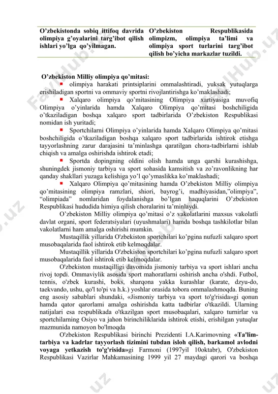ublikasida olimpizm, olimpiya ta’limi va olimpiya sport turlarini targ’ibot qilish bo’yicha markazlar tuzildi. o’zbekiston milliy olimpiya qo’mitasi: · olimpiya harakati printsiplarini ommalashtiradi, yuksak yutuqlarga erishiladigan sportni va ommaviy sportni rivojlantirishga ko’maklashadi; · xalqaro olimpiya qo’mitasining olimpiya xartiyasiga muvofiq olimpiya o’yinlarida hamda xalqaro olimpiya qo’mitasi boshchiligida o’tkaziladigan boshqa xalqaro sport tadbirlarida o’zbekiston respublikasi nomidan ish yuritadi; · sportchilarni olimpiya o’yinlarida hamda xalqaro olimpiya qo’mitasi boshchiligida o’tkaziladigan boshqa xalqaro sport tadbirlarida ishtirok etishga tayyorlashning zarur darajasini ta’minlashga qaratilgan chora-tadbirlarni ishlab chiqish va amalga oshirishda ishtirok etadi; · sportda dopingning oldini olish hamda unga qarshi kurashishga, shuningdek jismoniy tarbiya va sport sohasida kamsitish va zo’ravonlikning har qanday shakllari yuzaga kelishiga yo’l qo’ymaslikka ko’maklashadi; · xalqaro olimpiya qo’mitasining hamda o’zbekiston milliy olimpiya qo’mitasining olimpiya ramzlari, shiori, bayrog’i, madhiyasidan,”olimpiya”, “olimpiada” nomlaridan foydalanishga bo’lgan haquqlarini o’zbekiston respublikasi hududida himiya qilish choralarini ta’minlaydi. o’zbekiston milliy olimpiya qo’mitasi o’z vakolatlarini maxsus vakolatli davlat organi, sport federatsiyalari (uyushmalari) hamda …