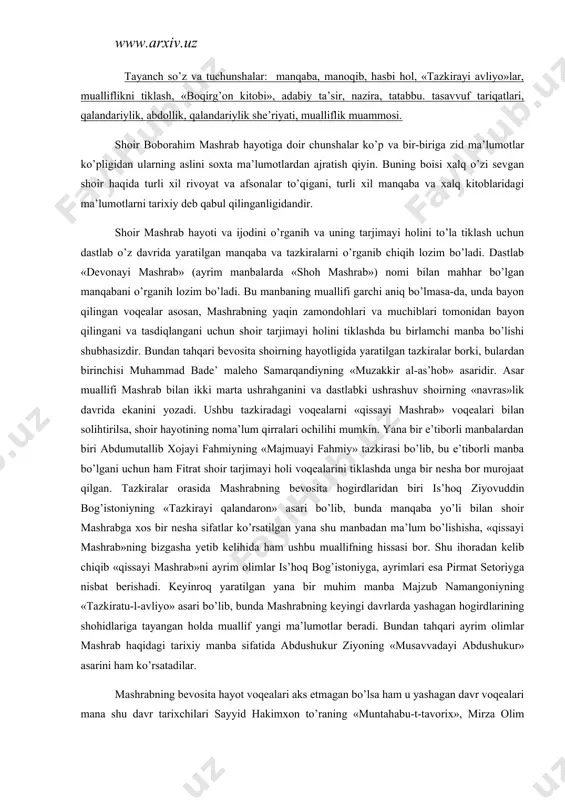 bevosita shoirning hayotligida yaratilgan tazkiralar borki, bulardan birinchisi muhammad bade’ maleho samarqandiyning «muzakkir al-as’hob» asaridir. asar muallifi mashrab bilan ikki marta ushrahganini va dastlabki ushrashuv shoirning «navras»lik davrida ekanini yozadi. ushbu tazkiradagi voqealarni «qissayi mashrab» voqealari bilan solihtirilsa, shoir hayotining noma’lum qirralari ochilihi mumkin. yana bir e’tiborli manbalardan biri abdumutallib xojayi fahmiyning «majmuayi fahmiy» tazkirasi bo’lib, bu e’tiborli manba bo’lgani uchun ham fitrat shoir tarjimayi holi voqealarini tiklashda unga bir nesha bor murojaat qilgan. tazkiralar orasida mashrabning bevosita hogirdlaridan biri is’hoq ziyovuddin bog’istoniyning «tazkirayi qalandaron» asari bo’lib, bunda manqaba yo’li bilan shoir mashrabga xos bir nesha sifatlar ko’rsatilgan yana shu manbadan ma’lum bo’lishisha, «qissayi mashrab»ning bizgasha yetib kelihida ham ushbu muallifning hissasi bor. shu ihoradan kelib chiqib «qissayi mashrab»ni ayrim olimlar is’hoq bog’istoniyga, ayrimlari esa pirmat setoriyga nisbat berishadi. keyinroq yaratilgan yana bir muhim manba majzub namangoniyning «tazkiratu-l-avliyo» asari bo’lib, bunda mashrabning keyingi davrlarda yashagan hogirdlarining shohidlariga tayangan holda muallif …