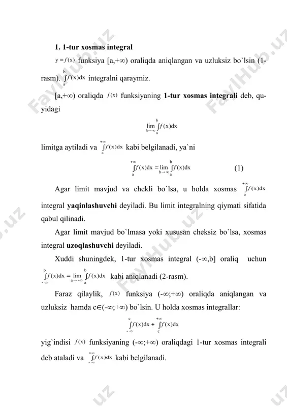integralning qiymati sifatida qabul qilinadi. agar limit mavjud bo`lmasa yoki xususan cheksiz bo`lsa, xosmas integral uzoqlashuvchi deyiladi. xuddi shuningdek, 1-tur xosmas integral (-(,b] oraliq uchun kabi aniqlanadi (2-rasm). faraz qilaylik, funksiya (-(;+() oraliqda aniqlangan va uzluksiz hamda c((-(;+() bo`lsin. u holda xosmas integrallar: yig`indisi funksiyaning (-(;+() oraliqdagi 1-tur xosmas integrali deb ataladi va kabi belgilanadi. (2) shunday qilib, (2) yig`indidagi har bir xosmas integral yaqinlashuvchi bo`lsa, xosmas integral ham yaqinlashuvchi bo`ladi. bu holda (2) yig`indi s nuqtaning tanlanishiga bog`liq bo`lmaydi. 1) . 1-rasm 2-rasm demak, ushbu integral uzoqlashuvchi ekan. 2) demak, xosmas integral yaqinlashuvchi ekan. 2. 2-tur xosmas integral funksiya [a,b) oraliqda aniqlangan va uzluksiz bo`lib, x = b nuqta atrofida chegaralanmagan bo`lsin (3-rasm). u holda limitga [a,b) oraliqda funksiyasining 2-tur xosmas integrali deyiladi: (3) agar (3) limit mavjud va chekli bo`lsa, xosmas integral yaqinlashuvchi deyiladi. agar limit mavjud bo`lmasa yoki cheksizga teng bo`lsa, xosmas integral uzoqlashuvchi deb ataladi. (a,b] …