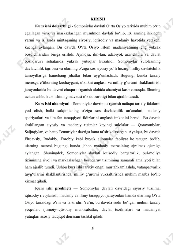 k shaxslar faoliyati (nasr ibn ahmad, ismoil somoniy) va jahon tarixidagi o‘rni ushbu ishning asosiy obyektini tashkil etadi. kurs ishi maqsadi — somoniylar davlatining tashkil topishi, siyosiy va iqtisodiy rivojlanishi, madaniy-ma’naviy hayoti, ilm-fan taraqqiyotiga qo‘shgan hissasi hamda uning o‘rta osiyo tarixidagi tutgan o‘rnini ilmiy asosda yoritishdan iborat. bundan tashqari, ushbu davr tajribasi asosida bugungi davlatchilik tamoyillari bilan bog‘liqlikni aniqlash va tarixiy merosni to‘g‘ri talqin qilish ham maqsad sifatida belgilanadi. kurs ishi vazifalari: · somoniylar sulolasining tarixiy kelib chiqishi va davlat tuzilishini o‘rganish; · davlat boshqaruvi, siyosiy islohotlar va tashqi siyosat yo‘nalishlarini tahlil qilish; · iqtisodiy taraqqiyot, savdo yo‘llari va ishlab chiqarish tarmoqlarini ko‘rsatish; · somoniylar davrida ilm-fan, adabiyot va san’at rivojiga bag‘ishlangan faktlarni yoritish; · somoniylar davrining boshqa sulolalarga va bugungi o‘zbekiston tarixiga ko‘rsatgan ta’sirini tahlil qilish; · tarixiy manbalar va ilmiy adabiyotlar asosida mavzuni chuqur o‘rganib, xulosalar chiqarish. i bob somoniylar davlatining vujudga kelishi 1.1. somoniylar sulolasining kelib chiqishi …