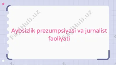 aybsizlik prezumpsiyasi va jurnalist faoliyati — PPTX