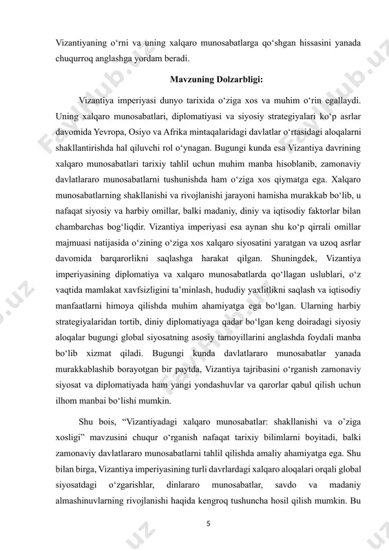 tlarni tushunishda ham muhim ahamiyatga ega. vizantiya imperiyasi dunyo tarixida xalqaro munosabatlarning shakllanishiga qaratilgan birinchi murakkab tizimlardan birini yaratgan. masalan, imperator yustinian i (527—565) davrida vizantiya o‘z hududlarini qayta tiklashga va rim imperiyasining qadimiy yirik hududlarini qayta qo‘lga kiritishga harakat qilgan, shu bilan birga qonunlarni birlashtirish (yustinian kodi) orqali ichki va tashqi siyosatni mustahkamlashga intilgan. bu huquqiy asoslar diplomatik munosabatlarda ham mustahkam poydevor bo‘lgan. vizantiya diplomatiyasi o‘ziga xosligi bilan ham ajralib turadi. u erda siyosat va diniy ta’sir bir-biriga chambarchas bog‘langan edi. vizantiya imperiyasi o‘zining atrofidagi barbar qabilalari, forslar (sasanidlar), arablar, slavyanlar va boshqa ko‘plab xalqaro kuchlar bilan murakkab munosabatlar o‘rnatgan. masalan, vizantiya va sasanidlar o‘rtasidagi uzoq davom etgan urushlar, kelishuvlar va harbiy ittifoqlar xalqaro munosabatlarning o‘ziga xos modelini tashkil etdi. shu bilan birga, vizantiya diniy diplomatiyani faol qo‘llagan: imperatorlar va patriarxlar orqali cherkovlarni boshqarish, xristianlikni yoyish va diniy ittifoqlar orqali siyosiy manfaatlarni ilgari surish urinishlari amalga oshirilgan. vizantiya imperiyasining …