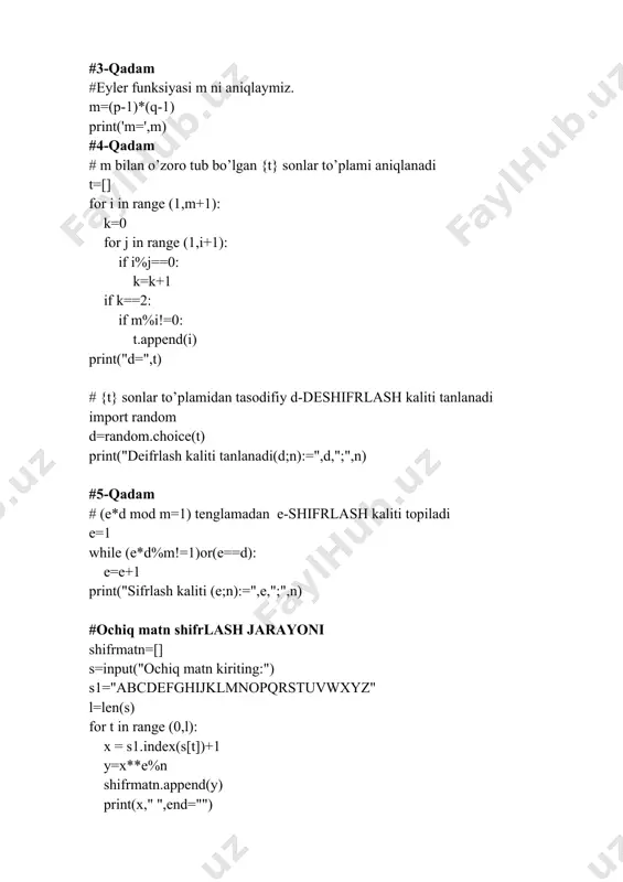 1="abcdefghijklmnopqrstuvwxyz" l=len(s) for t in range (0,l): x = s1.index(s[t])+1 y=x**e%n shifrmatn.append(y) print(x," ",end="") print("shifrmatn:",shifrmatn) #deshifrlash jarayoni deshifrmatn=[] s=shifrmatn l=len(s) for t in range (0,l): y=int(s[t])**d%n deshifrmatn.append(y) print("deshifrmatn:",deshifrmatn) #deshifrlash kodini harflarga o’girish s0="" s1="abcdefghijklmnopqrstuvwxyz" for t in range (0,l): z=deshifrmatn[t]-1 s0=s0+s1[z] print(s0) rsa fayl bilan ishlashga mo’jallangan dasturi: fin = open("input.txt") fout = open("output.txt","w") s = fin.readline() l=len(s) print("matn uzunligi:",l) #1-qadam print('p tub son kiriting! p:=') p=int(input()) print('q tub son kiriting! q:=') q=int(input()) #2-qadam # n ni aniqlaymiz n=p*q print('n=',n) #3-qadam #eyler formulasidan m ni aniqlaymiz m=(p-1)*(q-1) print('m=',m) #4-qadam # m bilan o„zoro tub bo„lgan {t} sonlar to„plami aniqlanadi t=[] for i in range (1,m+1): k=0 for j in range (1,i+1): if i%j==0: k=k+1 if k==2: if m%i!=0: t.append(i) print("d=",t) # {t} sonlar to„plamidan tasodifiy d-deshifrlash kaliti tanlanadi import random d=random.choice(t) print("deifrlash kaliti tanlanadi(d;n):=",d,";",n) #5-qadam # (e*d mod m=1) tenglamadan e-shifrlash kaliti topiladi e=1 while (e*d%m!=1)or(e==d): e=e+1 print("sifrlash kaliti (e;n):=",e,";",n) …