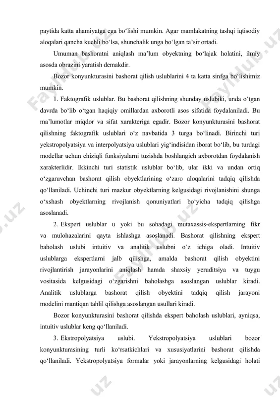 uslubni o‘z ichiga oladi. intuitiv uslublarga ekspertlarni jalb qilishga, amalda bashorat qilish obyektini rivojlantirish jarayonlarini aniqlash hamda shaxsiy yeruditsiya va tuygu vositasida kelgusidagi o‘zgarishni baholashga asoslangan uslublar kiradi. analitik uslublarga bashorat qilish obyektini tadqiq qilish jarayoni modelini mantiqan tahlil qilishga asoslangan usullari kiradi. bozor konyunkturasini bashorat qilishda ekspert baholash uslublari, ayniqsa, intuitiv uslublar keng qo‘llaniladi. 3. ekstropolyatsiya uslubi. yekstropolyatsiya uslublari bozor konyunkturasining turli ko‘rsatkichlari va xususiyatlarini bashorat qilishda qo‘llaniladi. yekstropolyatsiya formalar yoki jarayonlarning kelgusidagi holati qonunlari, nazariyalari hamda tajribasini keng yoyishni takozo qiladi, ya’ni bu holda yekstropolyatsiya bashorat qilish amalga oshirilayotgan obyektning ilgarigi rivojlantirish tendensiyalariga tayanadi. ekstropolyatsiyaning bozor tadqiqotlarida qo‘llaniladigan asosiy modellaridan biri - bu trend modelidir. trend modellari jarayonlarni vaqtga nisbatan o‘zgarishning asosiy yo‘nalishlarini ko‘rsatadi. 4. ekonometrik modellar. yekonometrik modellar iqtisodiy jarayonlar paramerlarining stoxastiklarini nazarda to‘tgan holda bozor konyunkturasining turli ko‘rsatkichlari o‘rtasidagi o‘zaro aloqalar va proporsiyalarni miqdoriy bayon qiladigan regression va balans tenglamalari tuzish orqali ifodalanadi. yekonometrik modellash bozor …