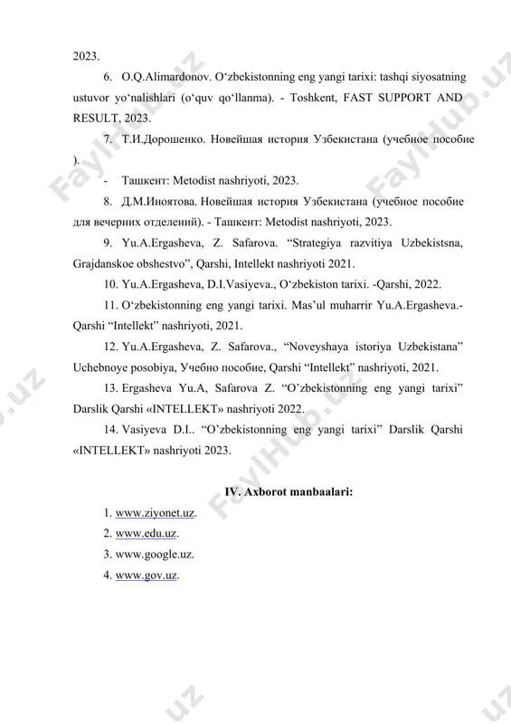 g yangi tarixi” darslik qarshi «intellekt» nashriyoti 2022. 14. vasiyeva d.i.. “o’zbekistonning eng yangi tarixi” darslik qarshi «intellekt» nashriyoti 2023. iv. axborot manbaalari: 1. www.ziyonet.uz. 2. www.edu.uz. 3. www.google.uz. 4. www.gov.uz.
