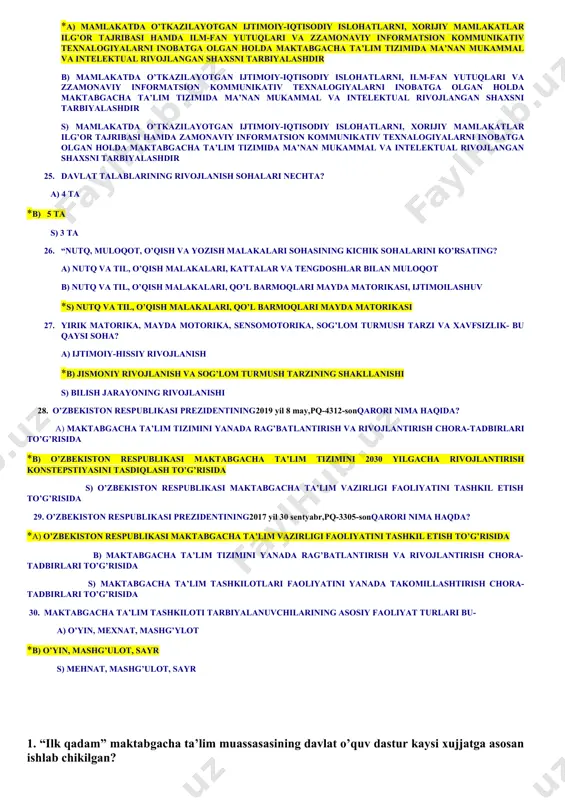 ohalari bo’yicha belgilanadi. bular qaysilar? *a) jismoniy rivojlanish va sog’lom turmush tarzining shakllanishi; ijtimoiy-hissiy rivojlanish; nutq, muloqot, o’qish va yozish malakalari; bilish jarayonini rivojlanishi; ijodiy rivojlanish b) jismoniy rivojlanish va sog’lom turmush tarzining shakllanishi; ijtimoiy-hissiy rivojlanish; nutq, muloqot, o’qish va yozish malakalari; ijodiy rivojlanish s) jismoniy rivojlanish; ijtimoiy-hissiy rivojlanish; nutq, o’qish va yozish malakalari; bilish jarayonini rivojlanishi; ijodiy rivojlanish 16. «jismoniy rivojlanish va sog’lom turmush tarzining shakllanishi» sohasi quyidagi kichik sohalarga bo’linadi. bular qaysilar? *a) yirik motorika;mayda motorika;sensomotorika b) yirik motorika;mayda motorika;sensomotorika;tadqiqiy-bilishvasamaralirefleksivfaoliyat. s) yirik motorika;sensomotorika;tadqiqiy-bilishvasamaralirefleksivfaoliyat. 17. davlat talablarining maqsadi va vazifalari qaysi bandda to’g’ri ko’rsatilgan ko’rsatilgan. *a) bola huquqlarini ximoya qilish, bolalarni xar tomonlama rivojlantirish, bilim malaka ko’nikmalarini rivojlantirish b) bolalarning estetik didini shakllantirish, qo’l matorikasini rivojlantirish, s) to’g’ri javob yo’q 18. mttda qanday faoliyat asosiy xisoblanadi? a) mashg’ulot *b) o’yin s) sayr, kuzatuv 19. davlat talablari qachon tasdiqlangan? *a) 2018 yil 8 iyun b) 2017 yil 8 dekabr s) …