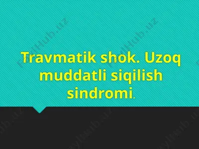 travmatik shok. uzoq muddatli siqilish sindromi. — PPTX