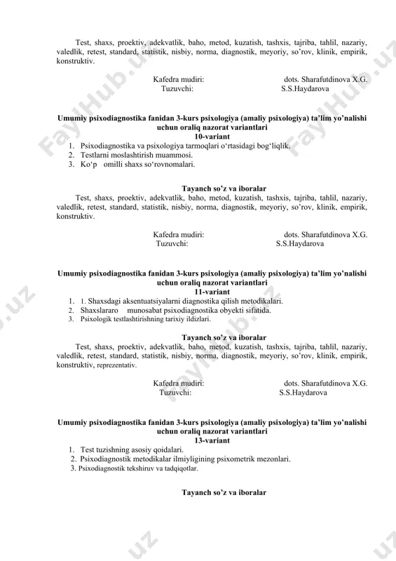 va iboralar test, shaxs, proektiv, adekvatlik, baho, metod, kuzatish, tashxis, tajriba, tahlil, nazariy, valedlik, retest, standard, statistik, nisbiy, norma, diagnostik, meyoriy, so’rov, klinik, empirik, konstruktiv. kafedra mudiri: dots. sharafutdinova x.g. tuzuvchi: s.s.haydarova umumiy psixodiagnostika fanidan 3-kurs psixologiya (amaliy psixologiya) ta’lim yo’nalishi uchun oraliq nazorat variantlari 10-variant 1. psixodiagnostika va psixologiya tarmoqlari o‘rtasidagi bog‘liqlik. 2. testlarni moslashtirish muammosi. 3. ko‘p omilli shaxs so‘rovnomalari. tayanch so’z va iboralar test, shaxs, proektiv, adekvatlik, baho, metod, kuzatish, tashxis, tajriba, tahlil, nazariy, valedlik, retest, standard, statistik, nisbiy, norma, diagnostik, meyoriy, so’rov, klinik, empirik, konstruktiv. kafedra mudiri: dots. sharafutdinova x.g. tuzuvchi: s.s.haydarova umumiy psixodiagnostika fanidan 3-kurs psixologiya (amaliy psixologiya) ta’lim yo’nalishi uchun oraliq nazorat variantlari 11-variant 1. 1. shaxsdagi aksentuatsiyalarni diagnostika qilish metodikalari. 2. shaxslararo munosabat psixodiagnostika obyekti sifatida. 3. psixologik testlashtirishning tarixiy ildizlari. tayanch so’z va iboralar test, shaxs, proektiv, adekvatlik, baho, metod, kuzatish, tashxis, tajriba, tahlil, nazariy, valedlik, retest, standard, statistik, nisbiy, norma, diagnostik, …