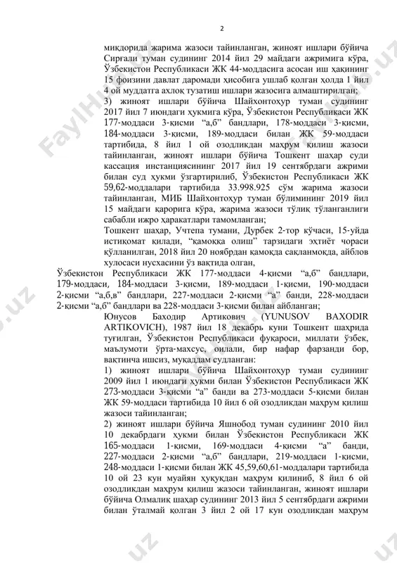 туман судининг 2011 йил 16 майдаги ажримига кўра, жазонинг ўталмаган қисми иш ҳақининг 20 фоизини давлат даромади ҳисобига ушлаб қолган ҳолда ахлоқ тузатиш ишлари жазосига алмаштирилиб, 2012 йил 4 июлда жазони ўтаб бўлганлиги муносабати билан жазодан озод қилинган; 2) жиноят ишлари бўйича сирғали туман судининг 2013 йил 13 октябрдаги ҳукмига кўра, ўзбекистон республикаси жк 188-моддаси 3-қисми “а,б” бандлари, 184-моддаси 2-қисми “б” банди, 190-моддаси 2-қисми “а,б” бандлари билан жк 59-моддаси тартибида, 1 йилга муайян ҳуқуқдан маҳрум қилинган ҳолда, энг кам ойлик иш ҳақининг 310 баравари 2 миқдорида жарима жазоси тайинланган, жиноят ишлари бўйича сирғали туман судининг 2014 йил 29 майдаги ажримига кўра, ўзбекистон республикаси жк 44-моддасига асосан иш ҳақининг 15 фоизини давлат даромади ҳисобига ушлаб қолган ҳолда 1 йил 4 ой муддатга ахлоқ тузатиш ишлари жазосига алмаштирилган; 3) жиноят ишлари бўйича шайхонтоҳур туман судининг 2017 йил 7 июндаги ҳукмига кўра, ўзбекистон республикаси жк 177-моддаси 3-қисми “а,б” бандлари, 178-моддаси 3-қисми, 184-моддаси 3-қисми, …