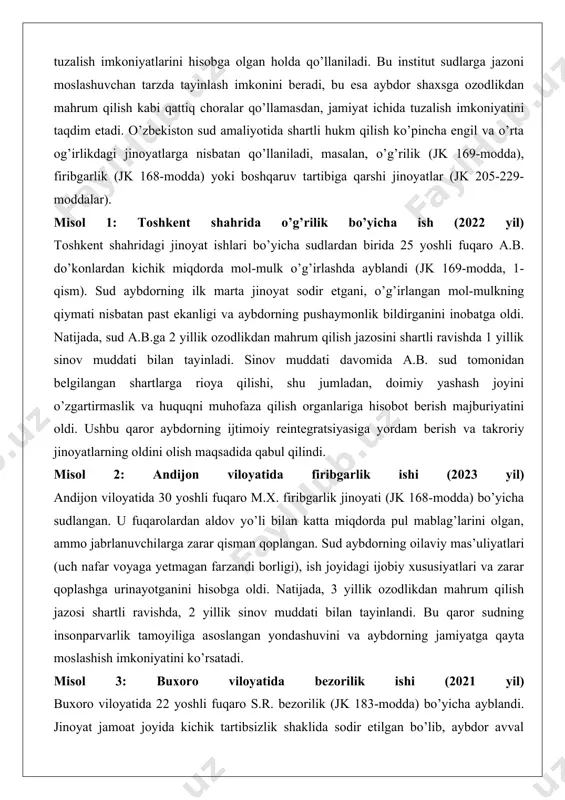 dorda pul mablag’larini olgan, ammo jabrlanuvchilarga zarar qisman qoplangan. sud aybdorning oilaviy mas’uliyatlari (uch nafar voyaga yetmagan farzandi borligi), ish joyidagi ijobiy xususiyatlari va zarar qoplashga urinayotganini hisobga oldi. natijada, 3 yillik ozodlikdan mahrum qilish jazosi shartli ravishda, 2 yillik sinov muddati bilan tayinlandi. bu qaror sudning insonparvarlik tamoyiliga asoslangan yondashuvini va aybdorning jamiyatga qayta moslashish imkoniyatini ko’rsatadi. misol 3: buxoro viloyatida bezorilik ishi (2021 yil) buxoro viloyatida 22 yoshli fuqaro s.r. bezorilik (jk 183-modda) bo’yicha ayblandi. jinoyat jamoat joyida kichik tartibsizlik shaklida sodir etilgan bo’lib, aybdor avval sudlanmagan va ijtimoiy xavfli holatlar yaratmagan. sud s.r.ga 1 yillik ozodlikdan mahrum qilishni shartli ravishda, 6 oylik sinov muddati bilan belgiladi. ushbu qarorda sud aybdorning yoshligi, ijtimoiy muhitdagi barqarorligi va takroriy jinoyat sodir etish ehtimolining pastligini inobatga oldi. ushbu misollar o’zbekiston sud amaliyotida shartli hukm qilishning keng qo’llanilishini va sudlarning aybdor shaxsning shaxsiy holatlari, jinoyatning og’irligi va jamiyat uchun xavf darajasini har …
