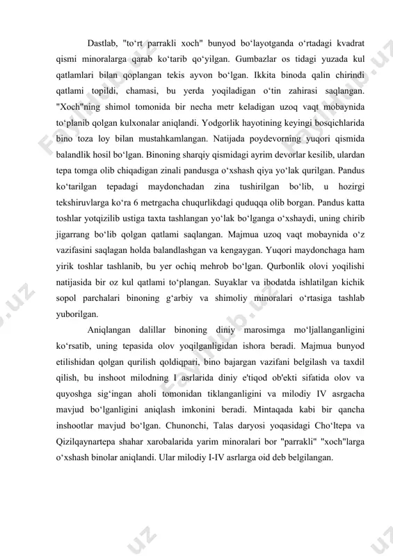 iy e'tiqod ob'ekti sifatida olov va quyoshga sig‘ingan aholi tomonidan tiklanganligini va milodiy iv asrgacha mavjud bo‘lganligini aniqlash imkonini beradi. mintaqada kabi bir qancha inshootlar mavjud bo‘lgan. chunonchi, talas daryosi yoqasidagi cho‘ltepa va qizilqaynartepa shahar xarobalarida yarim minoralari bor "parrakli" "xoch"larga o‘xshash binolar aniqlandi. ular milodiy i-iv asrlarga oid deb belgilangan. buxoro viloyatining shimolida shu xildagi yodgorlik setalaktepa 1 yodgorligida topildi. ularning qurilishida ham, vazifasida ham o‘xshash belgilar uchraydi. setalaktepadagi olov yoqish bilan bog‘liq odat ayniqsa, yaqqol aks etgan. bu bino milodiy iii-v asrlarga oid deb belgilangan. mingo‘rikdagi inshoot qovunchi madaniyati majmuasi qatorida olov va quyoshga e'tiqod qilishning asosiy diniy markazi sifatida talas yodgorliklari sirasiga kirgan, degan taassurot tug‘iladi. arxeologik tadqiqotlar qovunchi madaniyati an'analari janub va g‘arbga tarqalganligini tasdiqladi. o‘sha vaqtda bu madaniyat majmuasi vakillari o‘zlari bilan birga olovga sig‘inuvchilarning qasrlar qurish tamoyillarini buxoroning shimoliga olib o‘tganlar. choch to‘g‘risida hikoya kiluvchi ilk yozma manbalardan biri xitoyning katta xan sulolasining yilnomalari …
