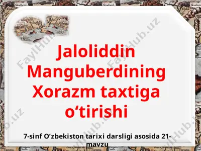 jaloliddin manguberdining xorazm taxtiga o‘tirishi. 7 - sinf — PPTX