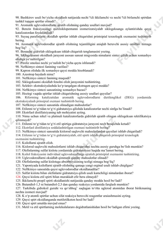 i tarkibi nimadan iborat? 53. gaz holidagi olefin uglevodorodlarni olishning qanday usullarini bilasiz? 54. n-butilenlarni degidrirlash qanday sharoitlarda olib boriladi? 55. suyuq neft mahsulotlari haqida ma’lumot bering. 56. neftni destruktiv qayta ishlash jarayonlariga qanday jarayonlar kiradi? 57. hozirgi vaqtda sanoatda izopren olishning qanday usullari ma’lum? 58. neftkimyo jarayonlari uchun uglevodorod xomashyosiga qanday talablar qo‘yiladi? 59. riforming jarayoni qanday jarayon? 60. izopentanni bir bosqichda degidrirlab izopren olish qanday sharoitda olib boriladi? 61. parafin uglevodorodlar nima? 62. kreking jarayoni qanday jarayon? 63. izobutilen va formaldegiddan izopren olish nechi bosqichdan iborat? 64. atsetilenning ishlatilishi haqida ma'lumot bring. 65. neftkimyoda alkilaromatik uglevodorodlardan eng ko‘p ishlatiladiganlari qanaqa moddalar? 66. parafin uglevodorodlarning oksid​lash jarayonini nechta o‘zaro mustaqil guruhlarga bo‘lish mumkin? 67. atsetilen olishning nechta usullarini bilasiz? 68. alkilaromatik uglevodorodlar benzolni qaysi moddalar bilan alkillash yordamida olinadi? 69. quyi parafin uglevodorodlar haqida ma’lumot bering. 70. kalsiy karbiddan atsetilen olish necha bosqichdan iborat? 71. alkilaromatik uglevodorodlar benzolni etilen …