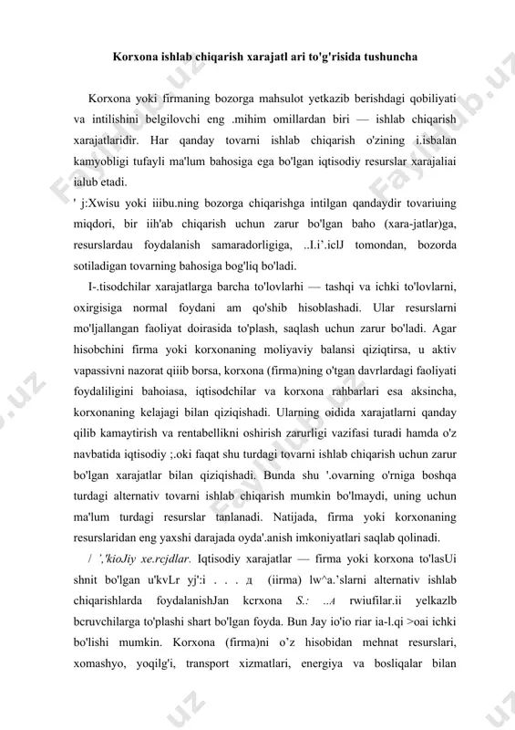 uvchilarga to'plashi shart bo'lgan foyda. bun jay io'io riar ia-l.qi >oai ichki bo'lishi mumkin. korxona (firma)ni o’z hisobidan mehnat resurslari, xomashyo, yoqilg'i, transport xizmatlari, energiya va bosliqalar bilan ta'minotchilar foydasiga berilgan pul to'lovlari, ya'i.ii r>u! .xarajatlari tashqi xarajatlar, deb ataladi. tashqi xarajatlar — shu korxona (firma)ga egalik qilmaydigr.il ta minlovchi tashkilotlarning resurslari uchun to'lovlardan iborat. ammo korxona bulardan tashqari faqat o'z ixtiyorida bo'lgan ma'lum xil resurslardau ham loydalanishi mumkin. ma'lumki, resurslar korxonaning o'zinikimi yoki foydalanish uchun oiinganmi, bundan qat'iy nazar, ulardan ma'lum usullar bilan foydalanish birmuncha xarajatlar talab etadi. resurslardau foydalanish bo'yicha bo'ladigan xarajatlar ichki xarajatlar, ya’r.i iv.q lo’tanaiyciigan \лг. jailar, deb ataladi. korxona nuqiayi uazaridan resurslarni eng foydali maqsadtordn isl!.ui;:u u/>icha -.aiajailari unmg ieliki xarajallariga tsng. masalan, qandaydir savdo do'koni egi.i i::a . / laiyoridagi joyjan foydalandi. bunda u har oylik lenta lbydasidan voz kcehad;, . a.sr.i ijaraga tepf.hirib foyda ko'rishi mumkin edi. yoki boshqa misol ohusa, xaaa:ay fijiuari …