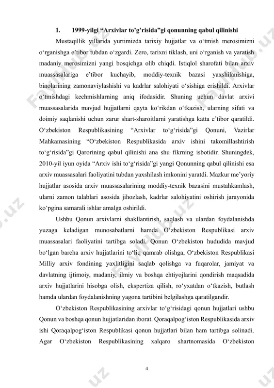 gan matnli, qo‘lyozma va mashinada o‘qiladigan hujjatlar, ovozli yozuvlar, videoyozuvlar, kinolentalar, fotosuratlar, fotografiya plyonkalari, chizmalar, sxemalar, xaritalar, shuningdek turli moddiy ashyolardagi yozuvlar; · arxiv fondi — tarixiy yoki mantiqiy jihatdan bir-biri bilan aloqador arxiv hujjatlari majmui; · arxiv ishi — arxiv hujjatlarini qabul qilish, hisobga olish, saqlash va ulardan foydalanishni tashkil etishga oid faoliyat; · arxiv hujjatlarini doimiy saqlash — ularni arxivda, muzeyda, kutubxonada cheklanmagan muddatlarda saqlash; · arxiv hujjatlarini vaqtincha saqlash — ularni arxivlarda qonun hujjatlarida belgilangan davr mobaynida saqlash; · arxiv hujjatlarini depozitar saqlash — ularni hujjatlar mulkdori bilan arxiv, muzey, kutubxona o‘rtasidagi kelishuv (shartnoma) bo‘yicha belgilanadigan shartlar asosida mulkdorning arxiv hujjatlariga nisbatan mulk huquqini saqlab qolgan holda arxivda, muzeyda, kutubxonada saqlash. hujjatlarida o‘zbekiston xalqining moddiy va ma’naviy hayoti aks ettirilgan barcha arxiv fondlarining majmui o‘zbekiston respublikasi milliy arxiv fondi deb hisoblanadi. o‘zbekiston respublikasi milliy arxiv fondi davlat va nodavlat arxiv fondlaridan tashkil topadi. davlat arxivlarida va davlatning …