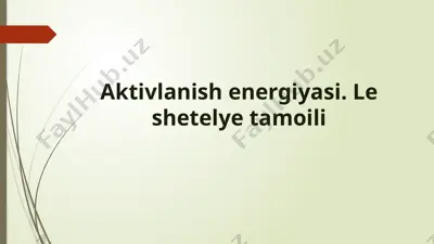 aktivlanish energiyasi. le shetelye tamoili — PPTX