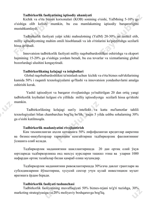 o'sishiga olib kelishi mumkin, bu esa mamlakatning iqtisodiy barqarorligini mustahkamlaydi. tadbirkorlik faoliyati yalpi ichki mahsulotning (yaim) 20-30% ini tashkil etib, milliy iqtisodiyotning muhim omili hisoblanadi va ish o'rinlarini ko'paytirishga sezilarli hissa qo'shadi. innovatsion tadbirkorlik faoliyati milliy raqobatbardoshlikni oshirishga va eksport hajmining 15-20% ga o'sishiga yordam beradi, bu esa tovarlar va xizmatlarning global bozorlardagi ulushini kengaytiradi. tadbirkorlikning kelajagi va istiqbollari global raqobatbardoshlikni ta'minlash uchun kichik va o'rta biznes sub'ektlarining kamida 50% i raqamli texnologiyalarni qo'llashi va innovatsion yondashuvlarni amalga oshirishi kerak. yashil iqtisodiyot va barqaror rivojlanishga yo'naltirilgan 20 dan ortiq yangi tadbirkorlik loyihalari kelgusi o'n yillikda milliy iqtisodiyotga sezilarli hissa qo'shishi mumkin. tadbirkorlikning kelajagi sun'iy intellekt va katta ma'lumotlar tahlili texnologiyalari bilan chambarchas bog'liq bo'lib, yaqin 5 yilda ushbu sohalarning 30% ga o'sishi kutilmoqda. tadbirkorlik madaniyatini rivojlantirish кам таъминланган аҳоли қатламига 50% лифофаланган кредитлар ажратиш ва бизнес-инкубаторлар тармоғини кенгайтириш тадбиркорлик фаолиятининг ўсишига олиб келади. тадбиркорлик маданиятини шакллантиришда 20 дан ортиқ олий …