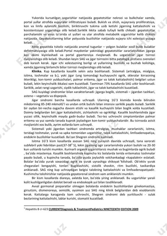 etiologik omili bulib gepatit v virusi va ba’zida a xam, v xam emas gepatit virusi xisoblanadi. virusli infektsiya bilan boglikligi bemorlar konida gepatit v virusi yuza antigeni (hbsag) topilishi bilan isbotlandi. bundan tashkari ayrim kasallarda idiopatik yoki birlamchi autoimmun, etiologiyasi anik bulmagan surunkali gepatit uchraydi. jigarning dorilar bilan zararlanishi (izoniazid, alfa-metildopa, neyroleptiklar) va irsiy kasalliklar (vilson – konovalov kasalligi) yoki alfa-1 – antitripsin defitsiti sabab bulishi mumkin. patogenez. gepatit v virusi tomonidan kuzgatilgan surunkali gepatitda kon tarkibida hbsag topilishiga karab antigenmusbat va antigenmanfiy turlari farklanadi. bunday bulinish makroorganizmning virus ta’siriga immun javobi asosida amalga oshirilgan. autoimmun uzgarishlari bor odamlarda hbsag mikdori juda kam yoki aniklanmaydi. bu odamlardagi immun buzilishlari – bir tomondan organizmdan virus eliminatsiyasi davom etayotgani yoki yakunlangani, ikkinchi tomondan immunotsitlar patologik jarayonda aktiv ishtrok etayotganidan dalolat beradi. kon zardobi tarkibida hbsag kamayishi yoki umuman yukolishi, jigar punktsion biopsiyasida zararlanish belgilari ortishini kursatadi. atoimmun buzilishlar bilan kechuvchi, gepatit v …