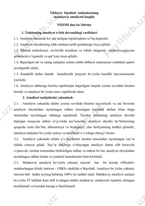 i o‘z ichiga olmog‘i lozim. 2.2. amaliyot yakunida talaba o‘z hisobotini institut tomonidan tayinlangan xay’at oldida ximoya qiladi. xay’at tarkibiga o‘tilayotgan amaliyot fanini olib boruvchi o‘qituvchi, institut tomonidan biriktirilgan rahbar va imkon bo‘lsa, amaliyot obyektidan tayinlangan rahbar (katta va yetakchi hamshiralar) ham kiritiladi. 2.3. malakaviy amaliyot bo‘yicha yakuniy nazorat har bir kursda «obyektiv strukturlangan klinik imtixon - oski» shaklida o‘tkaziladi. amaliyot bo‘yicha yakuniy nazorat bali talaba reyting balining 100% ini tashkil etadi. malakaviy amaliyot natijasi bo‘yicha 55 balldan kam ball to‘plagan talaba malakaviy amaliyotni topshira olmagan hisoblanadi va kursdan kursga o‘tkazilmaydi. 2.4. amaliyot bo‘yicha yakuniy baho talabaga stipendiya belgilash va imtiyozli diplom berishda inobatga olinadi. 2.5. amaliyot yakuni amaliyot obyektining ishlab chiqarish kengashida, fakultetning ilmiy-uslubiy kengashida muxokama qilinadi va yakun yasaladi. 2.6. malakaviy amaliyotni sababli o‘ta olmagan talaba semestr boshlangunga qadar dekanat tomonidan berilgan maxsus ruxsatnoma bilan individual jadval asosida o‘tadi va yakuniy nazoratga kiritiladi. «ichki kasalliklar» yo‘nalishi bo‘yicha amaliy …