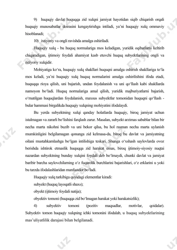 t (huquq layoqatli shaxs); obyekt (ijtimoiy foydali natija); obyektiv tomoni (huquqqa zid bo‘lmagan harakat yoki harakatsizlik); 4) subyektiv tomoni (pozitiv maqsadlar, motivlar, qoidalar). subyektiv tomon huquqiy xulqning ichki tomonini ifodalab, u huquq subyektlarining mas’uliyatlilik darajasi bilan belgilanadi. huquq nazariyasida huquqiy xulqning turli jihatlari, belgilari, tavsifi, xususiyatlari yetarlicha yoritilgan. yuristlar asosan insonlarning huquqqa xilof nojo‘ya harakatlari bilan ish ko‘radilar, biroq ular shuningdek qonunlarga rioya etuvchilar qanday motivlarga asoslanadilar, normal xulq etaloni qanday, qanday holatni undan chetga chiqish deb hisoblash mumkinligini bilishlari lozim. ham huquqiy, ham nohuquqiy xulqning ruhiyati va texnologiyasini, ularning mexanizmi va sabablarini, ichki va tashqi omillarini bilish, tushunish muhim. xulqning ijtimoiy ahamiyatiga ko‘ra quyidagi turlari mavjud: -obyektiv ravishda zaruriy xulq (yo‘l qoidasiga rioya etish, soliqlarni to‘lash, vatanni himoya qilish); -jamiyat uchun istalgan huquq (saylovlarda qatnashish, partiyaga a’zo bo‘lish, nikohga kirish); -ijtimoiy jihatdan yo‘l qo‘yish mumkin bo‘lgan xulq (ish tashlash, ajralish, ishini tez-tez o‘zgartirish); -ijtimoiy zararli, jamiyat uchun istalmagan xulq …