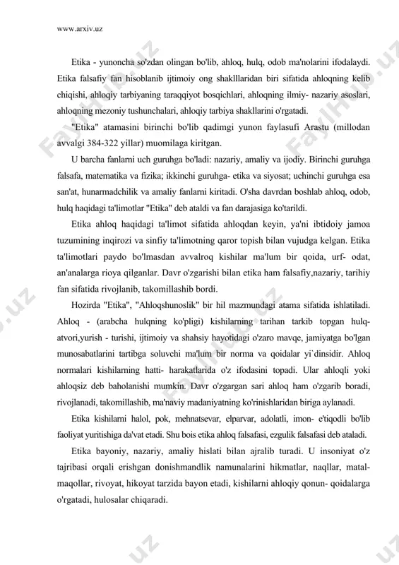 rvar, adolatli, imon- e'tiqodli bo'lib faoliyat yuritishiga da'vat etadi. shu bois etika ahloq falsafasi, ezgulik falsafasi deb ataladi. etika bayoniy, nazariy, amaliy hislati bilan ajralib turadi. u insoniyat o'z tajribasi orqali erishgan donishmandlik namunalarini hikmatlar, naqllar, matal- maqollar, rivoyat, hikoyat tarzida bayon etadi, kishilarni ahloqiy qonun- qoidalarga o'rgatadi, hulosalar chiqaradi. o'z davrining buyuk donishmandlari bo'lgan aflotun, arastu, epikur, tsitseron, seneka, avgustin, farobiy, ibn sino, ~azzoliy, spinoza, kant, gegel, feyerbah va boshqalar etika nazariyasiga oid ta'limotlar yaratdilar. etikaning amaliy hususiyatlari kaykovusning "qobusnoma", sa'diyning "guliston", jomiyning "bahoriston", navoiyning "mahbub ul- qulub"; montenning "tajribanoma", loroshfukoning "hikmatlar", gulhaniyning "zarbulmasal" asarlarida o'z ifodasini topgan. etika barcha ijtimoiy fanlar bilan o'zaro yaqin aloqada rivojlanib, nazariy va amaliy jihatdan taraqqiy etib bormoqda. ayniqsa, uning nafosatshunoslik (estetika) bilan aloqasi qadimiy va o'ziga hos. avvalo, insonning har bir hatti- harakati va niyati ham ahloqiylikka, ham nafosatga tegishli bo'ladi, ya'ni muayyan ijobiy faoliyat ham ezgulik (ichki go'zallik) ham nafosat ( …
