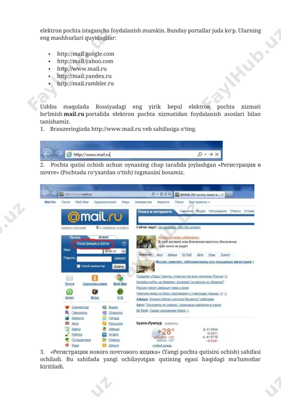 mish mail.ru portalida elektron pochta xizmatidan foydalanish asoslari bilan tanishamiz. 1. brauzeringizda http://www.mail.ru veb sahifasiga o‘ting. 2. pochta qutisi ochish uchun oynaning chap tarafida joylashgan «регистрация в почте» (pochtada ro‘yxatdan o‘tish) tugmasini bosamiz. 3. «регистрация нового почтового ящика» (yangi pochta qutisini ochish) sahifasi ochiladi. bu sahifada yangi ochilayotgan qutining egasi haqidagi ma’lumotlar kiritiladi. bunda quyidagi ma’lumotlar kiritiladi: имя – ismingiz фамилия – familiyangiz день рождения – tug‘ilgan kun, oy va yilingiz город – siz yashaydigan shahar (to‘ldirish shart emas). shahar nomining dastlabki harflarini kiritishingiz bilan mayl.ru xizmati bazasiga kiritilgan shaharni va davlatlarning to‘liq nomi taklif qilib turiladi. taklif qilingan shaharni tanlasangiz, matn bloki avtomatik tarzda to‘ldiriladi. пол – jinsingiz (erkak yoki ayol) почтовый ящик – elektron pochta manzilingiz. bu yerga ismingizni yoki eslab qolish uchun oson bo‘lgan, tushunarli so‘z kiritish tavsiya etiladi. misol uchun, ismingiz ibrohim bo‘lsa, i ibrohimjon@mail.ru yoki ibrohim82@bk.ru kabi manzillarni tanlashingiz mumkin. xullas, pochta qutisining nomi avvalo …