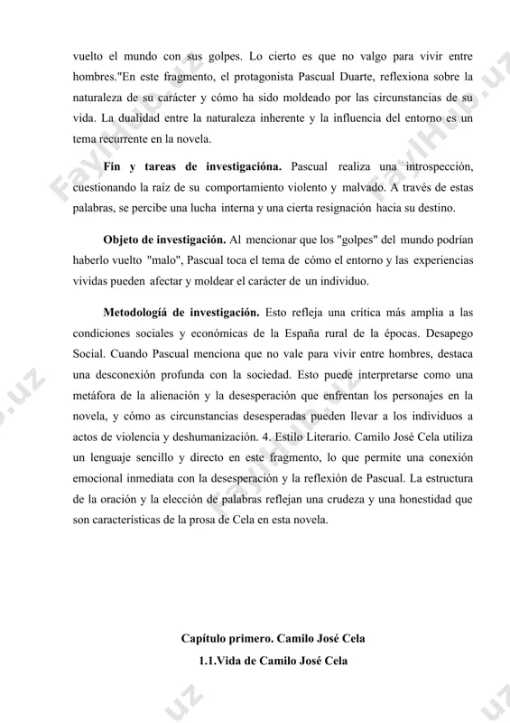 económicas de la españa rural de la épocas. desapego social. cuando pascual menciona que no vale para vivir entre hombres, destaca una desconexión profunda con la sociedad. esto puede interpretarse como una metáfora de la alienación y la desesperación que enfrentan los personajes en la novela, y cómo as circunstancias desesperadas pueden llevar a los individuos a actos de violencia y deshumanización. 4. estilo literario. camilo josé cela utiliza un lenguaje sencillo y directo en este fragmento, lo que permite una conexión emocional inmediata con la desesperación y la reflexión de pascual. la estructura de la oración y la elección de palabras reflejan una crudeza y una honestidad que son características de la prosa de cela en esta novela. capítulo primero. camilo josé cela 1.1.vida de camilo josé cela reconocido como uno de los escritores españoles más importantes del siglo xx, camilo josé cela destacó además como una figura pública …