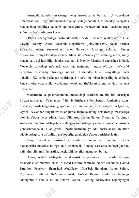 i ham badiiy, ham betakror tartibotni vujudga keltiradi. “ozod” romanining bosh yutug‘i ruhiy-ma'naviy, intellektual ijobiy, iqtidoriy kashfiyot muvozanatidan iboratdir. postmodernizmda san'atkorga keng imkoniyatlar beriladi. u voqealarni umumlashtiradi, qiyofalarini bir-biriga qoʻshib yuboradi. biz shunday vaziyatda maqtanchoq eruditga aylanib qolmasligimiz, yozuvchini ta'na dashnomlarga koʻmib yubormasligimiz kerak. oʻzbek adabiyotidagi postmodernistlar baxti – bekam ijodkorlardir. ular navoiy, rumiy, attor, mashrab singarilarni ijobiy-ma'naviy padar oʻrnida koʻradilar, ularga suyanadilar. isajon sultonov navoiyga yukinadi. uning dostonlarini ruhiga kirishga intiladi. mana shu oʻrinda yozuvchining zehni, ruhiy madaniyati, aql-hushliligi darajasi seziladi. u navoiy falsafasini anglashga intiladi. yozuvchi qoyadagi ne'matak tasvirini, majnuntol tagida o’tirgan moʻysafid ruhiyatini rassomday chizishga intiladi. u shunday holat, vaziyatlarga duch keladiki, xx asrda yashagan shoirlarga bir soʻz, bir misra bayt ilinjida tikiladi. unga shoiru yozuvchilar yordamga keladilar. she'rlarining eng aslidan namuna uzatadilar. modernizm va postmodernizm metodidagi asarlarda muhim bir xususiyat koʻzga tashlanadi. ya'ni muallif fikr bildirishga e'tibor beradi. jumlaning uzun-qisqaligi, tinish belgilarining qoʻllanilishi uni ko’pam qiziqtirmaydi. …