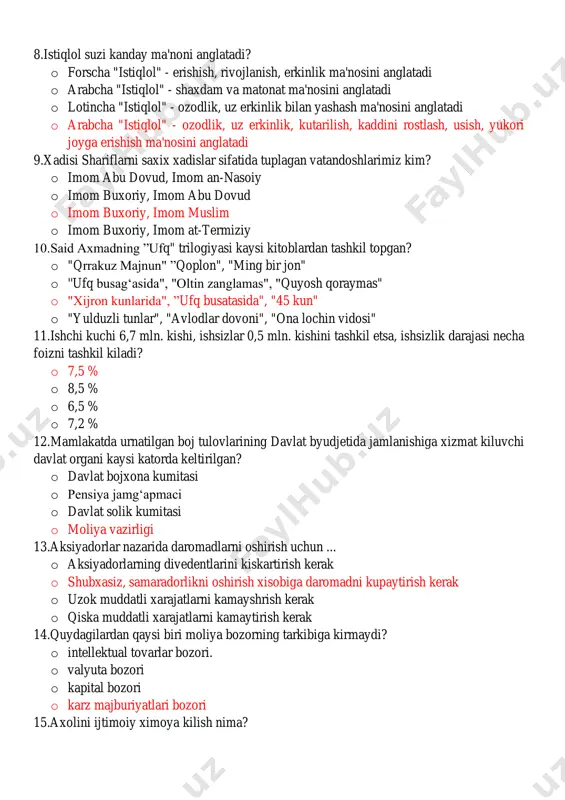 ”ufq busatasida", "45 kun" o "yulduzli tunlar", "avlodlar dovoni", "ona lochin vidosi" 11.ishchi kuchi 6,7 mln. kishi, ishsizlar 0,5 mln. kishini tashkil etsa, ishsizlik darajasi necha foizni tashkil kiladi? o 7,5 % o 8,5 % o 6,5 % o 7,2 % 12.mamlakatda urnatilgan boj tulovlarining davlat byudjetida jamlanishiga xizmat kiluvchi davlat organi kaysi katorda keltirilgan? o davlat bojxona kumitasi o pensiya jamgʻapmaci o davlat solik kumitasi o moliya vazirligi 13.aksiyadorlar nazarida daromadlarni oshirish uchun ... o aksiyadorlarning divedentlarini kiskartirish kerak o shubxasiz, samaradorlikni oshirish xisobiga daromadni kupaytirish kerak o uzok muddatli xarajatlarni kamayshrish kerak o qiska muddatli xarajatlarni kamaytirish kerak 14.quydagilardan qaysi biri moliya bozorning tarkibiga kirmaydi? o intellektual tovarlar bozori. o valyuta bozori o kapital bozori o karz majburiyatlari bozori 15.axolini ijtimoiy ximoya kilish nima? o axolining normal xayot kechirishini ta'minlash uchun davlat tomonidan belgilangan kafolatlar tizimidir o axolining moddiy va ma'naviy xayotini yulga kuyish o davlat tomonidan axolini …