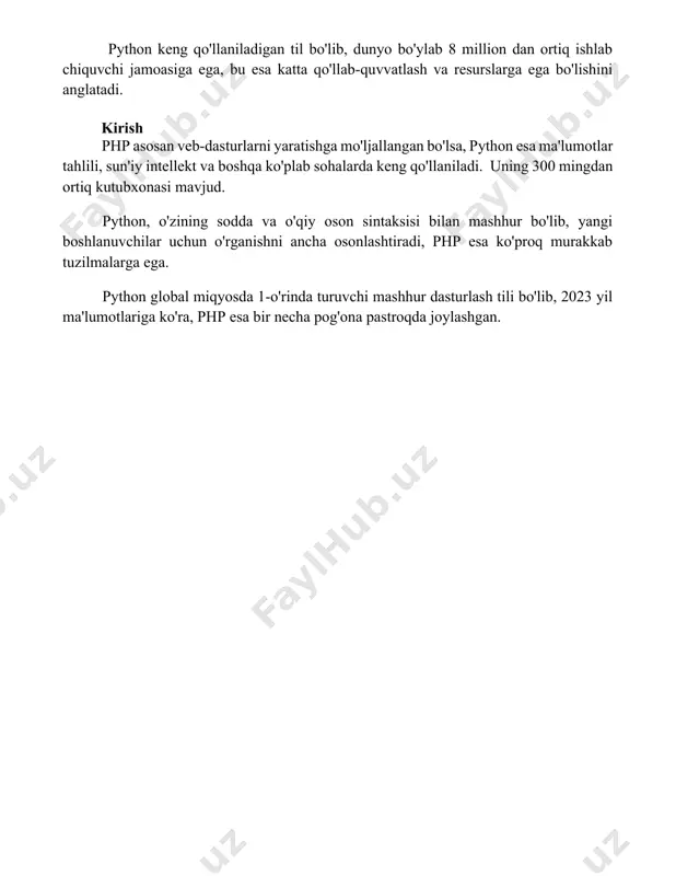 'lumotlar tahlili, sun'iy intellekt va boshqa ko'plab sohalarda keng qo'llaniladi. uning 300 mingdan ortiq kutubxonasi mavjud. python, o'zining sodda va o'qiy oson sintaksisi bilan mashhur bo'lib, yangi boshlanuvchilar uchun o'rganishni ancha osonlashtiradi, php esa ko'proq murakkab tuzilmalarga ega. python global miqyosda 1-o'rinda turuvchi mashhur dasturlash tili bo'lib, 2023 yil ma'lumotlariga ko'ra, php esa bir necha pog'ona pastroqda joylashgan. 📌xulosa python va php ning har ikkalasi ham o'z kuchli va kuchsiz tomonlariga ega. tanlov loyihaning o'ziga xos talablariga va dasturchining afzalliklariga bog'liq. biror til boshqasidan mutlaqo ustun emas. 📚foydalanilgan adabiyotlar 1. python va php o'rtasidagi asosiy farqlarni taqqoslash. [manba kerak] 2. python va php ning veb-dasturlashdagi qo'llanilishi bo'yicha tahlil. [manba kerak] 3. python va php ning samaradorligi va tezligi bo'yicha solishtirish. [manba kerak] 4