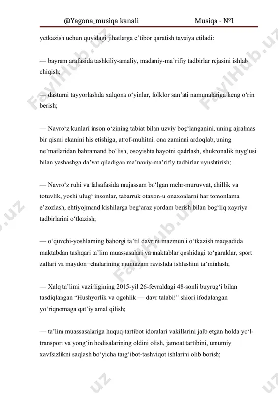 bilan tasdiqlangan “hushyorlik va ogohlik — davr talabi!” shiori ifodalangan yo‘riqnomaga qat’iy amal qilish; — ta’lim muassasalariga huquq-tartibot idoralari vakillarini jalb etgan holda yo‘l-transport va yong‘in hodisalarining oldini olish, jamoat tartibini, umumiy xavfsizlikni saqlash bo‘yicha targ‘ibot-tashviqot ishlarini olib borish; — ta’lim muassasalariga kirish-chiqish tartibini kuchaytirish, tashrif va navbatchilikni qayd etish daftarini doimiy yuritish, hududga begona shaxslar va transport vositalarining kirishiga yo‘l qo‘ymaslik va bosh¬qalar. navro‘z umumxalq bayrami o‘quvchi-yoshlarni umuminsoniylik, vatanparvarlik, mehmondo‘stlik, tinchliksevarlik, mehr-oqibat ruhida tarbiyalash vositasi ekanligi barcha¬mizga ma’lum. bayram arafasida o‘tkaziladigan umumxalq xayriya hasharida yosh-qari, hamma-hamma o‘z ta’lim dargohini, mahallasini, ish joyini tozalab, tartibga keltirib, obodonlashtirishga hissa qo‘shadi. umumta’lim maktablarida bayram tadbirlarini namunali o‘tkazish bo‘yicha quyidagi senariydan foyda¬lanish tavsiya etiladi: muassasa hovlisi yoki maktab binosiga yaqin yashil maydon tadbir o‘tkazish uchun tayyorlanadi. zal yoki maydon bo‘ylab karnay-surnay, nog‘ora-doira sadolari yangraydi. milliy libosda qiz-o‘g‘illar raqsga tushadi. sahnaga milliy libosda jarchilar chiqishadi. ular bu yerga bahoroy va navro‘zjon kelayotgan¬ligidan ogoh etiishadi. …