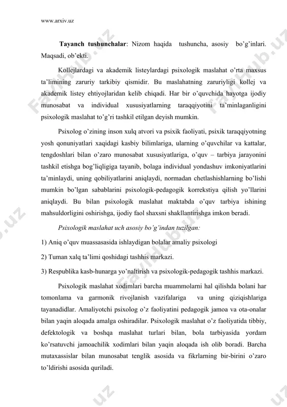 ing bir-birini o’zaro to’ldirishi asosida quriladi. o’rta maxsus, kasb-hunar tizimidagi psixologik maslahatning maqsadi-shaxsning har tomonlama garmonik kamoloti, to’laqonli psixologik taraqqiyotni ta’minlovchi qulay shart-sharoitlar yaratishdan iboratdir. psixologik maslahatda tadqiqot va ta’sir o’tkazish ob’ekti maktabgacha yoshdagi bolalar, o’quvchilar, maxsus o’quv yurti va oliy maktab, kollej talabalari, o’quvchilar, ota-onalar bo’lib hisoblanadi, ularni alohida yoki guruhiy shaklda tadqiq qilish mumkin. psixologik maslahatning mazmuni: a) psixoprofilaktika, b) psixologik maorif va ma’rifat, v) psixodiagnostika, g) psixik rivojlanitirish va psixokorrekstiya, d) psixologik konsultastiya. psixologik maslahat haqida nizom 1996 yil xalq ta’limi vaziri j.g’. yo’ldoshev tomonidan tasdiqlangan. 2001 yilda bu nizomga o’zgartirish kiritildi. psixologik maslahat metodlari turli tuman bo’lishi mumkin: a) xalq ta’limi va o’rta maxsus kasb-hunar ta’limi xodimlari, o’quvchilar, talabalar bilan ma’ruzalar turkumi va trenning mashg’ulotlari o’tkazish va aholining psixologik madaniyatini o’stirish maqsadida, b) ilmiy ommabop adabiyotlarni yaratish va ularni tarqatish, v) ommaviy axborot vositalarida chiqishlar, g) psixodiagnostik tadqiqotlar o’tkazish, metodikalar ishlab chiqish (test savol varaqasi, tajriba, …